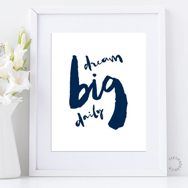 Dream Big Daily - Motivational Brush Stroke Art Poster (Dream Big Daily - Motivational Brush Stroke Art Poster in navy blue theme)