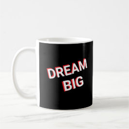 Dream Big Design Elegant Coffee Mugg