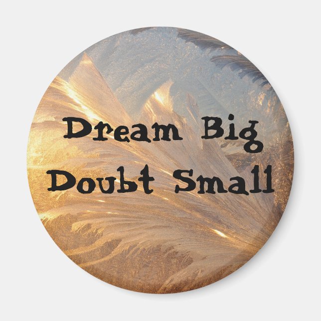 Dream Big Doubt Small Magnet (Framsidan)