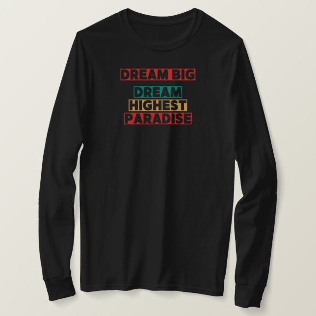 DREAM BIG DREAM HIGHEST PARADISE T SHIRT (Design framsida)