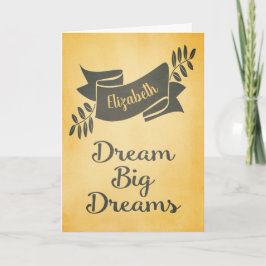 Dream Big Dreams Studenten Grattiss Kort