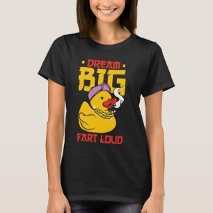 Dream Big Fart Loud Funny inspirationcitationsot R T Shirt