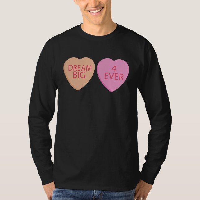 Dream Big Forever Happy Valentines Day Conversatio T Shirt (Framsida)