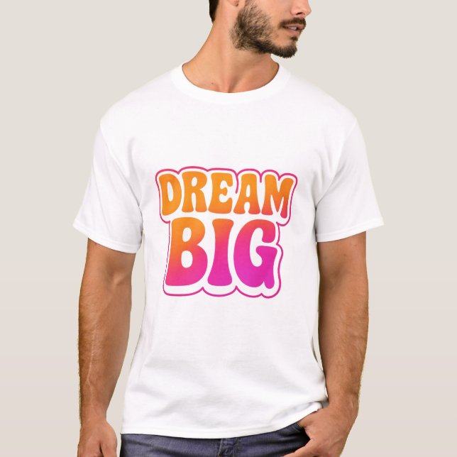 Dream Big Front & Work Shack Bright Back T Shirt (Framsida)