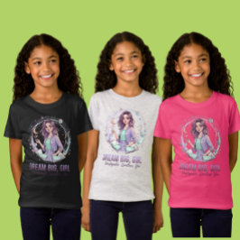 Dream Big Girl Inspiring Empowering Kids Tee