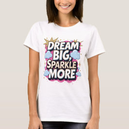 Dream Big Gnistra More Motivtive Quote T Shirt