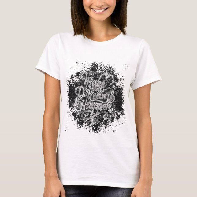 Dream Big: Gör dina drömmar till verklighet T Shirt (Framsida)