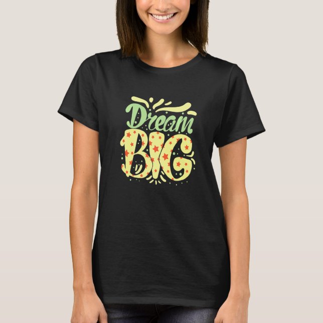 Dream Big Happiness Citationskunskap T Shirt (Framsida)