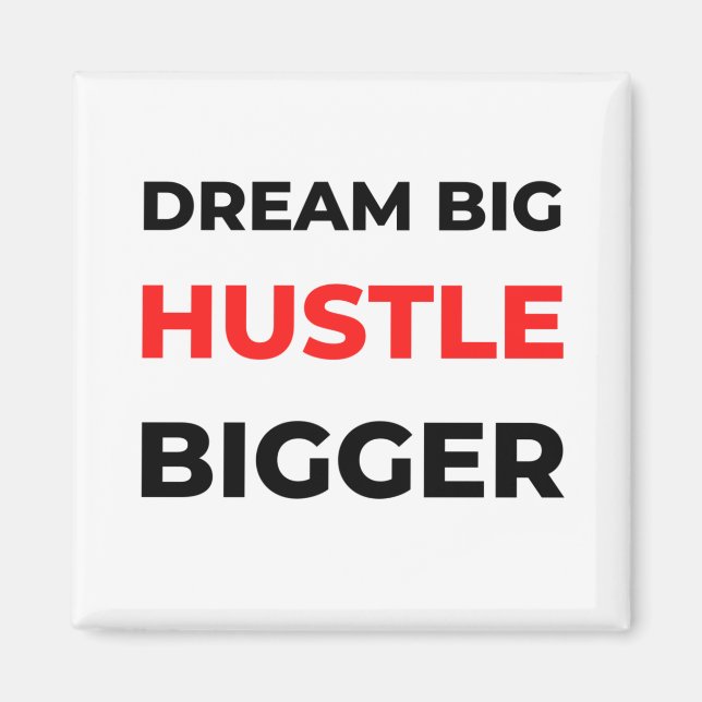 Dream Big Hustle Bigger 2 Magnet (Framsidan)