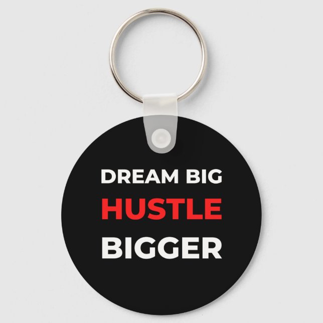 Dream Big Hustle Bigger Nyckelring (Framsida)