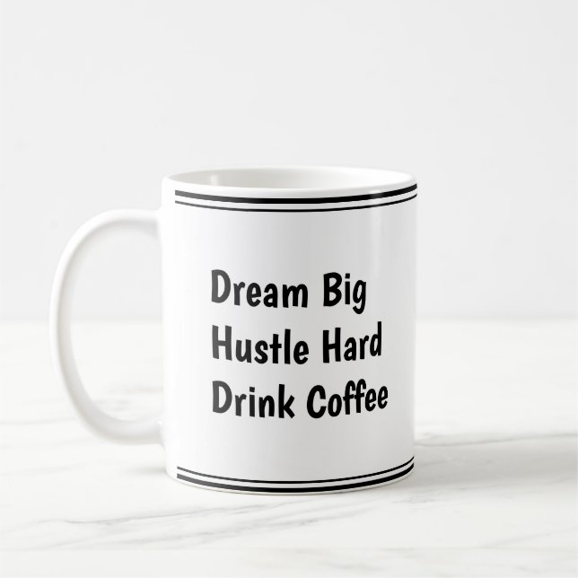 Dream Big, Hustle Hard, Drink Coffee - Motivation Kaffemugg (Vänster)