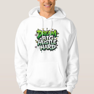 Dream Big, Hustle Hard Hoodie