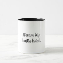 Dream Big, Hustle Hard Motivational Coffee Mugg