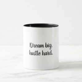 Dream Big, Hustle Hard Motivational Coffee Mugg
