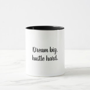 Dream Big, Hustle Hard Motivational Coffee Mugg