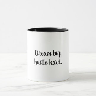 Dream Big, Hustle Hard Motivational Coffee Mugg
