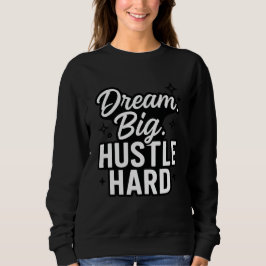 Dream Big Hustle Hard Motivational Quote T-Shirt 