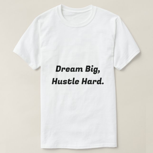 Dream Big, Hustle Hard - Motivational T-Shirt (Design framsida)