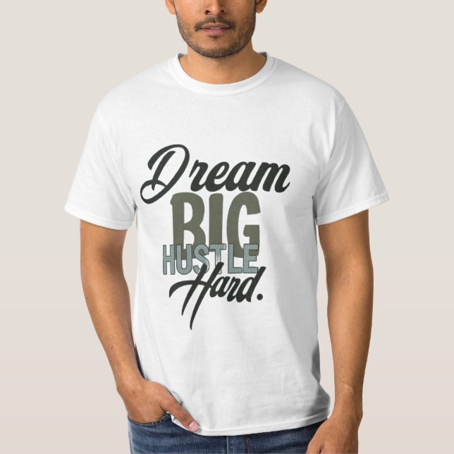 Dream Big Hustle Hard - Motivational T-Shirt (Framsida)