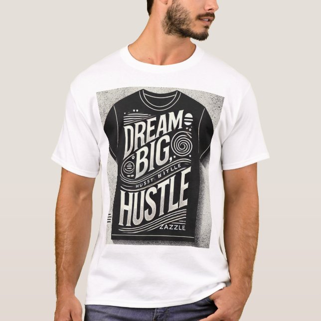 "Dream Big Hustle Hard - Motivational Typography T T Shirt (Framsida)