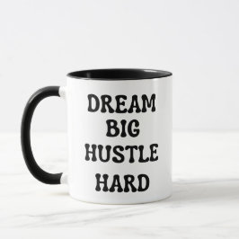 Dream Big, Hustle Hard Mugg