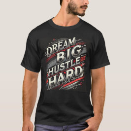 Dream Big, Hustle Hard Tee
