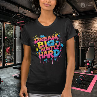 Dream Big Hustle Hard Women's Exercise T Shirt