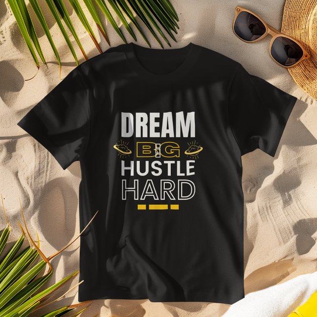 Dream Big Hustle - inspirationell apparat T Shirt (Skapare uppladdad)