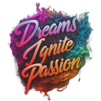 Dream Big, Ignite Passion T Shirt