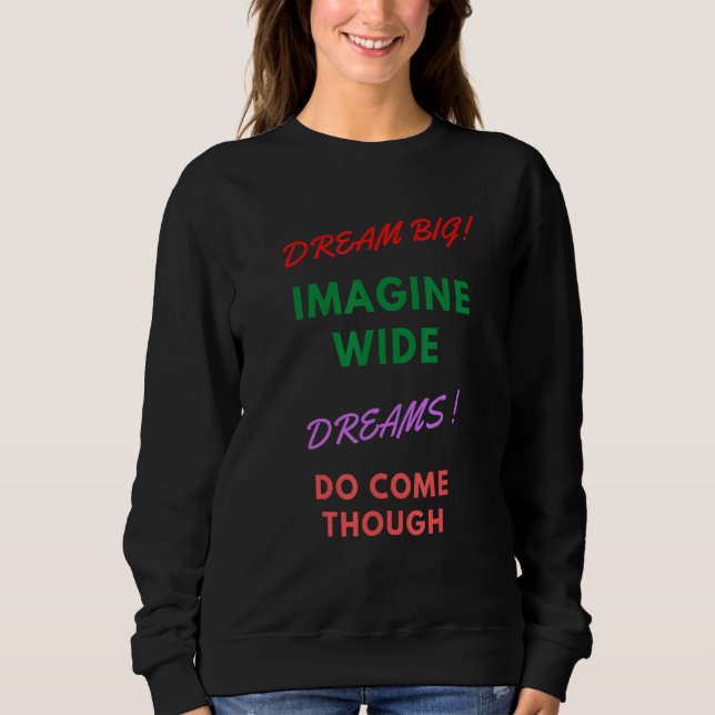 Dream Big Imagine Wide Dream Kom through Motivati T Shirt (Framsida)