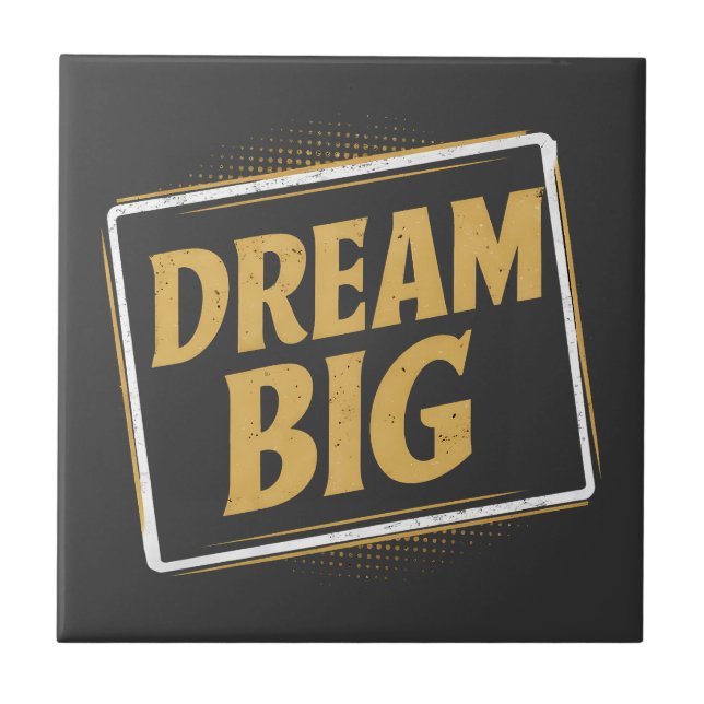 Dream Big - Inspiration et motivation Kakelplatta (Framsidan)