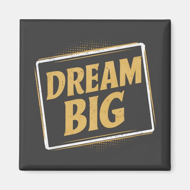 Dream Big - Inspiration et motivation Magnet (Framsidan)