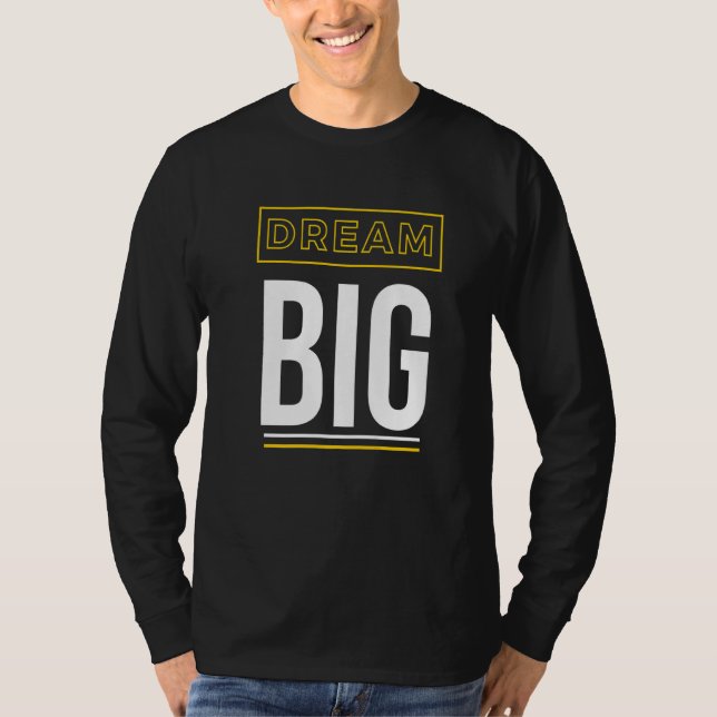Dream Big Inspirational Slogan T Shirt (Framsida)