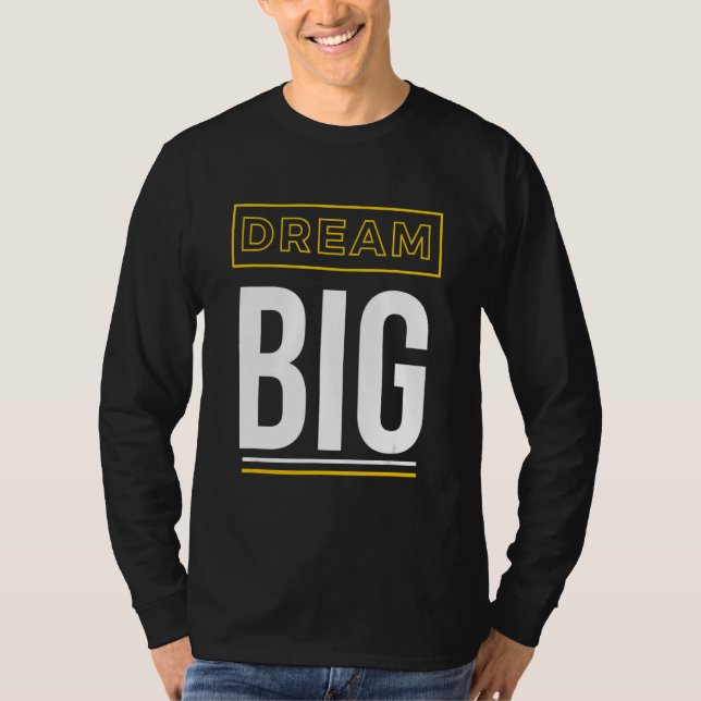 Dream Big Inspirational Slogan T Shirt (Framsida)