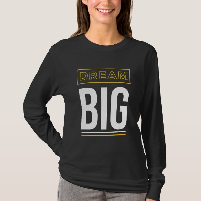 Dream Big Inspirational Slogan T Shirt (Framsida)