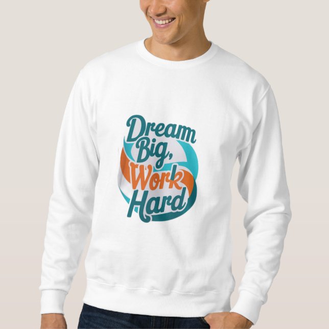 Dream Big, jobba hårt Lång Ärmad Tröja (Framsida)