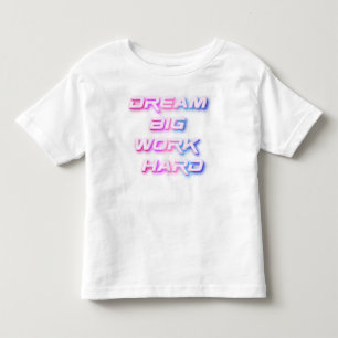 Dream Big, jobba hårt T Shirt