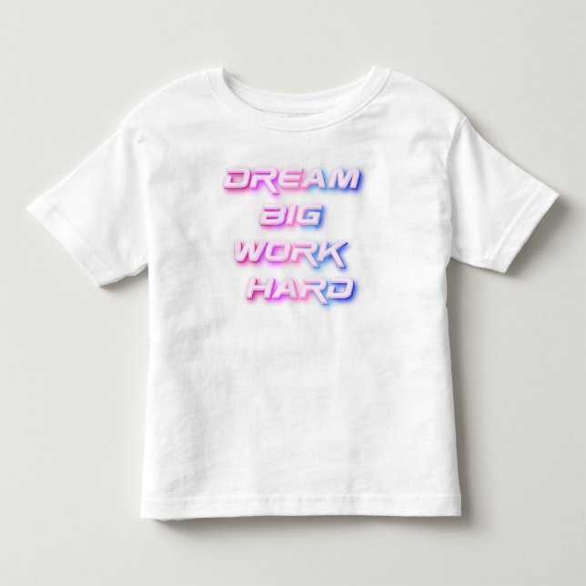 Dream Big, jobba hårt T Shirt (Framsida)