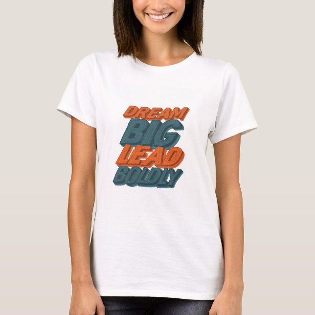 Dream Big Lead Bolely T Shirt (Framsida)