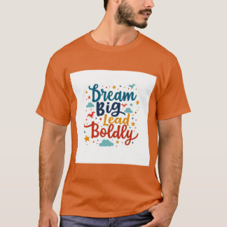 Dream Big, Lead Bolly: Vibrant Empowerment T Shirt