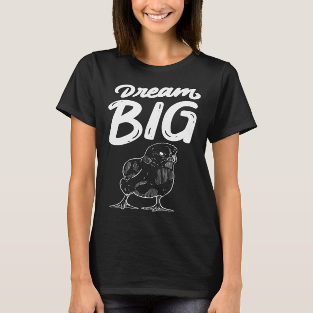 Dream Big Little Chicken Inspirational Motivationa T Shirt (Framsida)