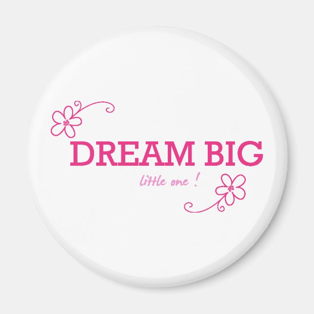 Dream Big Little one Magnet (Framsidan)