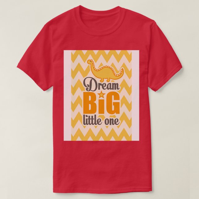 Dream big Little one T Shirt (Design framsida)