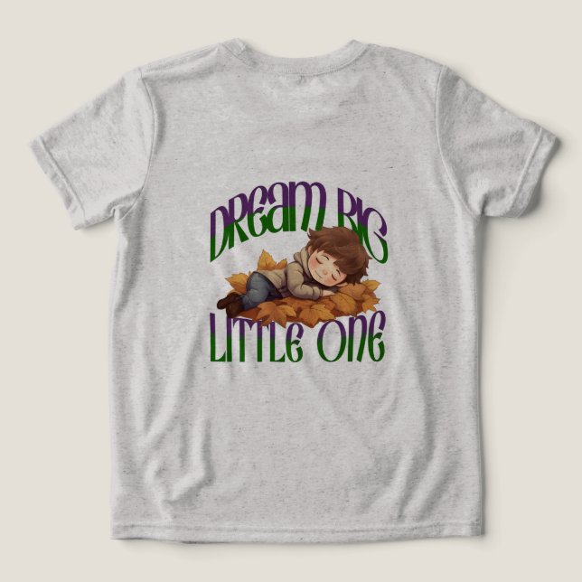 dream big ,little one t shirt (Design Baksida)