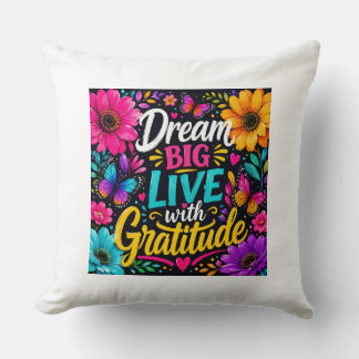 Dream Big Live with Gratitude – Colorful Floral Kudde