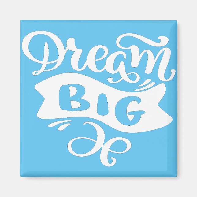 Dream Big Magnet (Framsidan)