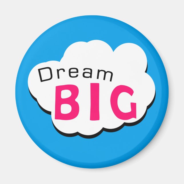 Dream BIG Magnet (Framsidan)
