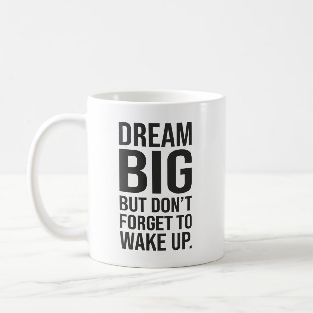 Dream Big, men glöm inte att vakna upp - lustigt Kaffemugg (Vänster)