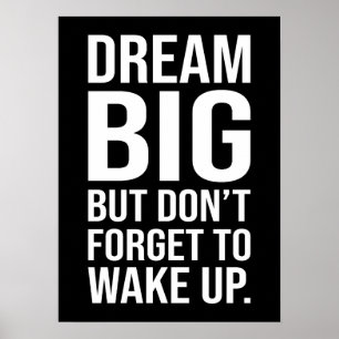 Dream Big, men glöm inte att vakna upp - lustigt Poster