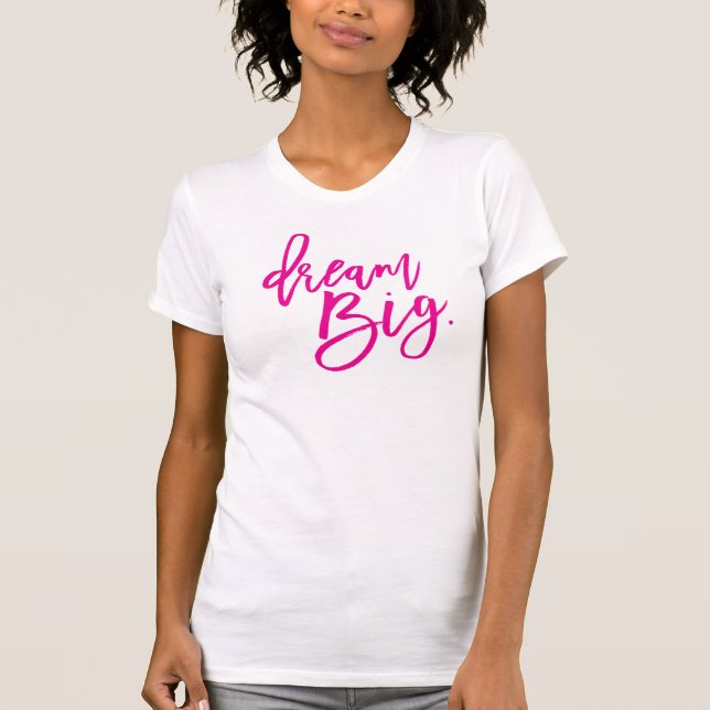DREAM BIG - minimal rosa för trendigets livslängd  T Shirt (Framsida)